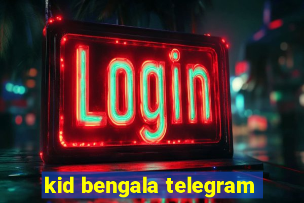 kid bengala telegram